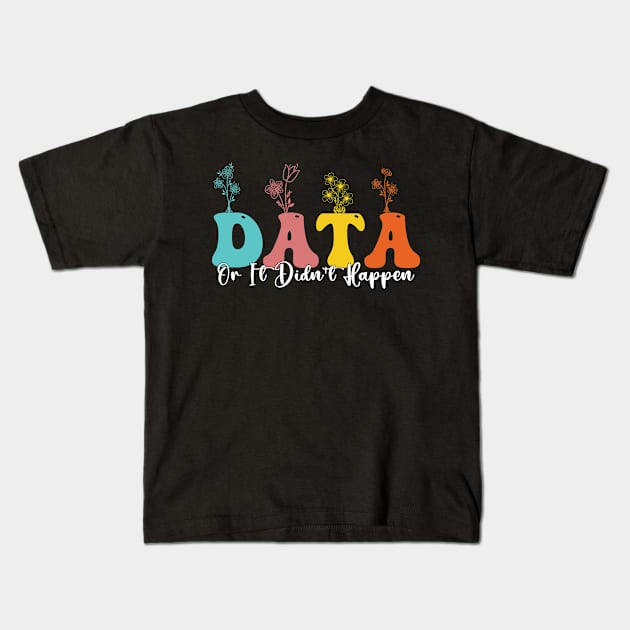 Data or It Didn't Happen Kids T-Shirt by Wise Words Store